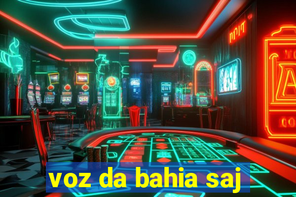 voz da bahia saj